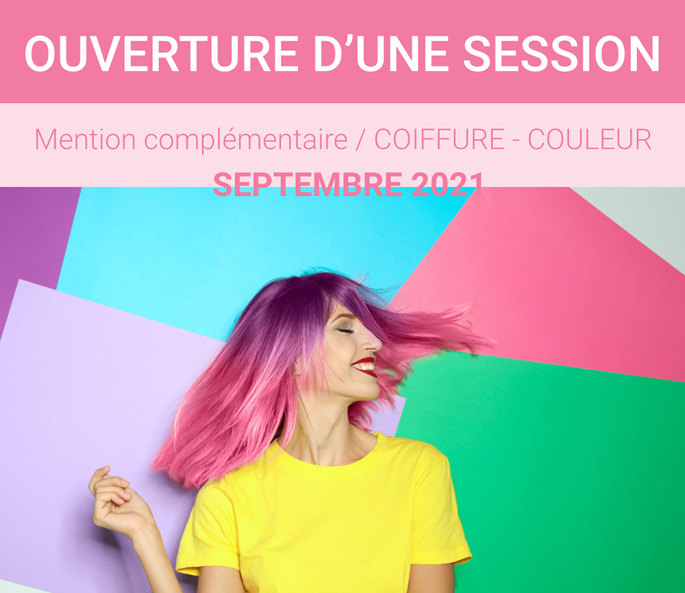Ouverture session mention complémentaire / Coiffure - Couleur / Septembre 2021